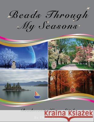 Beads Through My Seasons Debra Dee Puma Damien Darby Marites Bautista 9781482673937 Createspace