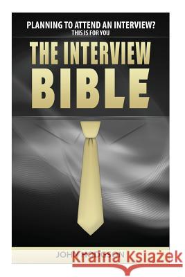 The Interview Bible: Everything you need to know to succeed at interviews Choules, Charlotte 9781482674262 Createspace