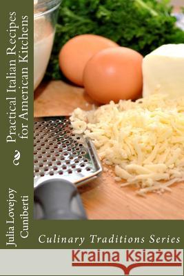 Practical Italian Recipes for American Kitchens: Culinary Traditions Series Julia Lovejoy Cuniberti Dora Perry 9781482675092 Createspace