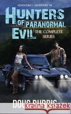 Hunters of Paranormal Evil, The Complete Series Burris, Doug 9781482675689