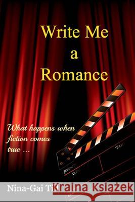 Write Me a Romance: What happens when fiction comes true ... Benoit, Lily-Mae 9781482675764 Createspace