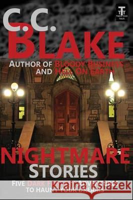 Nightmare Stories: Five Dark Fantasies to Haunt Your Dreams C. C. Blake 9781482676518 Createspace