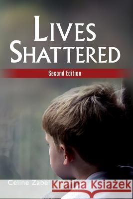 Lives Shattered: Second Edition Celine Zabel 9781482677324