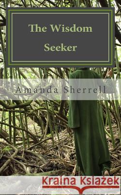 The Wisdom Seeker: Tweets of Wisdom Amanda Sherrell 9781482678093 Createspace