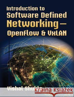 Introduction to Software Defined Networking - OpenFlow & VxLAN Shukla, Vishal 9781482678130 Createspace