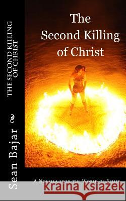 The Second Killing of Christ: A Demon Precinct Murder Mystery Sean Bajar 9781482678277 Createspace