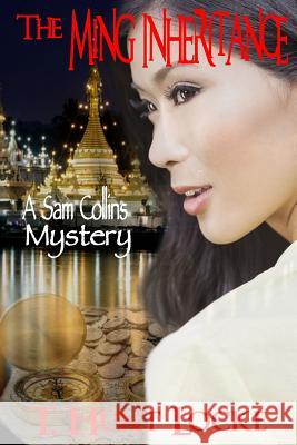 The Ming Inheritance: A Sam Collins Mystery T. Hunt Locke 9781482680638