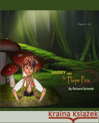 Harry and the Plaque Pixie Richard Schmidt 9781482682366 Createspace