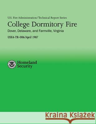 College Dormitory Fire- Dover, Delaware & Farmville, Virginia U. S. Departmen Daniel J. Carpente 9781482682403 Createspace
