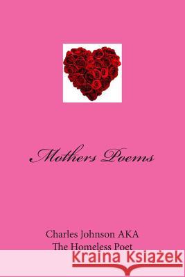 Mothers Poems Mr Charles Johnson Mrs Kaye Booth 9781482682533 Createspace Independent Publishing Platform