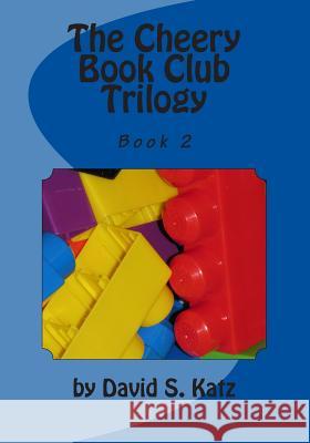 The Cheery Book Club Trilogy: Book 2 David S. Katz Gino DiCaprio 9781482683196 Createspace