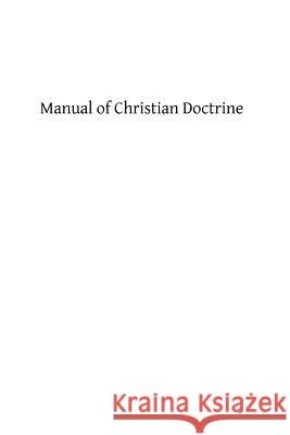 Manual of Christian Doctrine A. Seminary Professor Brother Hermenegil 9781482684360 Createspace