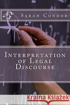 Interpretation of Legal Discourse Sarah Patricia Condo 9781482684452 Createspace