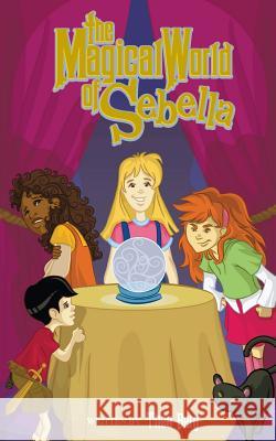 The Magical World of Sebella Thea Berg 9781482685213 Createspace