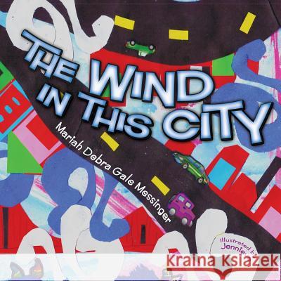 The Wind in This City Mariah Debra Gale Messinger Jennieve Consalvo 9781482685336 Createspace