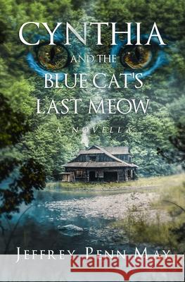 Cynthia and the Blue Cat's Last Meow Jeffrey Penn May 9781482689501 Createspace
