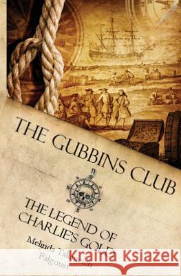 The Gubbins Club: The Legend of Charlie's Gold Melinda Taliancich Falgoust 9781482690408 Createspace