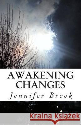 Awakening Changes Jennifer Brook 9781482690798 Createspace