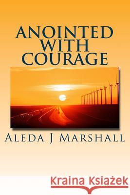 ANOINTED with COURAGE Marshall, Aleda J. 9781482695335 Createspace