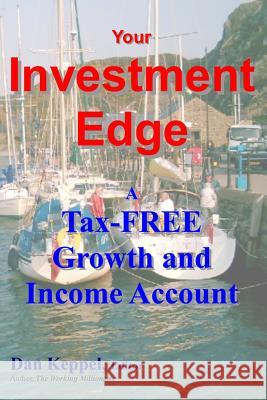 Your Investment Edge: A Tax-FREE Growth and Income Account Keppel Editor, Dan 9781482695670 Createspace