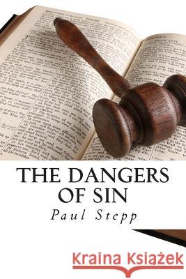 The Dangers of Sin Paul Stepp 9781482695779