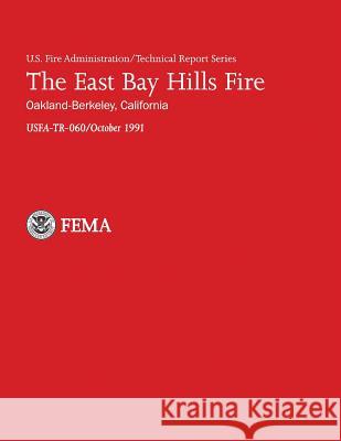 The East Bay Hills Fire- Oakland-Berkeley, California U. S. Departmen J. Gordon Routley 9781482696264 Createspace