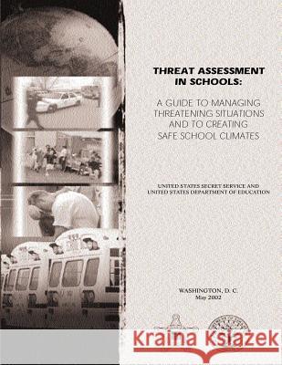 Threat Assessment in Schools: A Guide the Managing Threatening Situations and to Creating Safe School Climates U. S. Secre U. S. Departmen Dr Robert a. Fein 9781482696592 Createspace