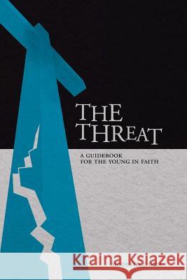 The Threat: A guidebook for the young in faith Garza, Modesto 9781482698374