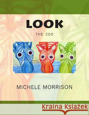 look the zoo Morrison, Michele 9781482699272 Createspace