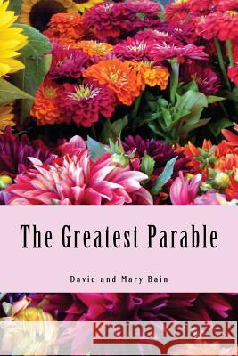 The Greatest Parable David Bain Mary Bain 9781482699500