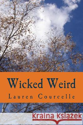 Wicked Weird Lauren Courcelle 9781482700404