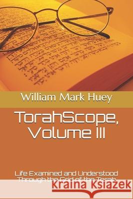 TorahScope, Volume III Huey, William Mark 9781482700435