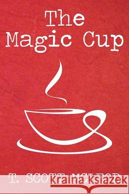 The Magic Cup T. Scott McLeod 9781482701333