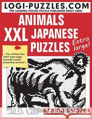 XXL Japanese Puzzles: Animals Logi Puzzles                             Urszula Marciniak Andrzej Baran 9781482703610