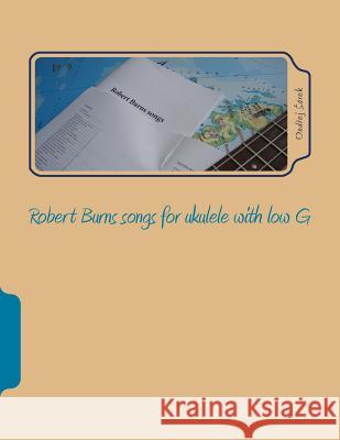 Robert Burns songs for ukulele with low G Sarek, Ondrej 9781482706888 Createspace