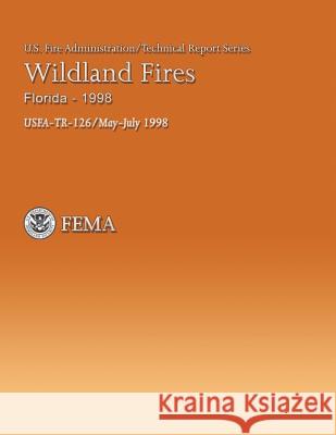 Wildland Fires, Florida-1998 U. S. Departmen J. Gordon Routley 9781482707335 Createspace
