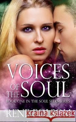 Voices of the Soul Rene Folsom 9781482707779 Createspace