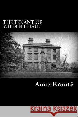 The Tenant of Wildfell Hall Anne Bronte Alex Struik 9781482707946 Createspace