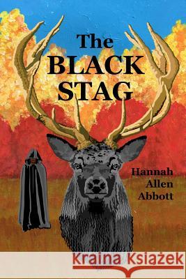The Black Stag Hannah Allen Abbott 9781482709018