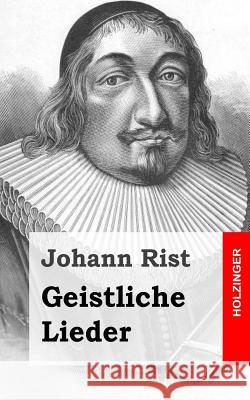 Geistliche Lieder Johann Rist 9781482711110