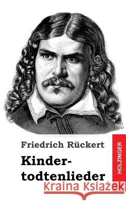 Kindertodtenlieder Friedrich Ruckert 9781482711509