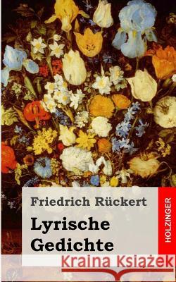 Lyrische Gedichte Friedrich Ruckert 9781482711516