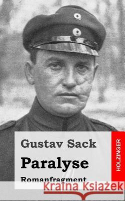 Paralyse: Romanfragment Gustav Sack 9781482711813 Createspace