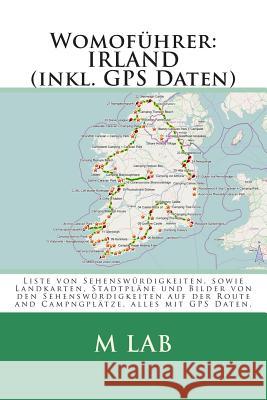 Womofuehrer: IRLAND (inkl. GPS Daten) Lab, M. 9781482711943 Createspace