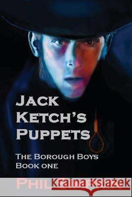 Jack Ketch's Puppets: Introducing 'The Borough Boys' Phil Simpkin 9781482712001 Createspace Independent Publishing Platform