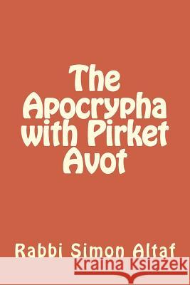 The Apocrypha with Pirket Avot Rabbi Simon Altaf 9781482712278 Createspace