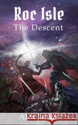 Roc Isle: The Descent Alex James Trevor Smith 9781482712360 Createspace