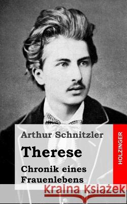 Therese: Chronik eines Frauenlebens Schnitzler, Arthur 9781482713114 Createspace