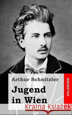 Jugend in Wien Arthur Schnitzler 9781482713138 Createspace