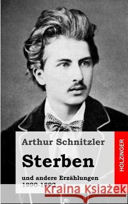 Sterben: und andere Erzählungen 1890-1892 Schnitzler, Arthur 9781482713244